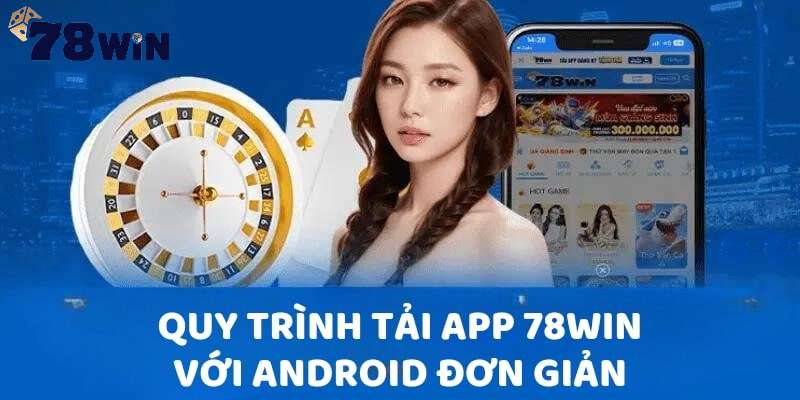 Tại sao tải app 78win lại được quan tâm đến vậy?